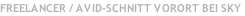 FREELANCER / AVID-SCHNITT VORORT BEI SKY